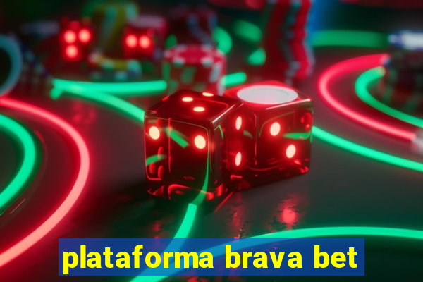 plataforma brava bet